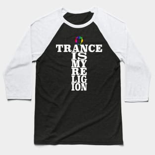 Trance Is My Religion Baseball T-Shirt